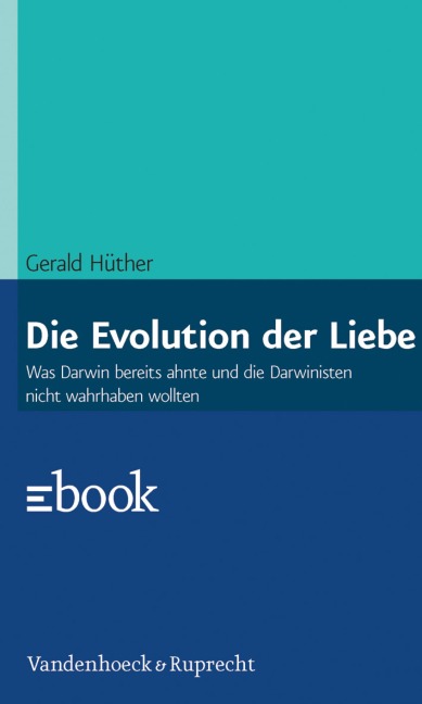 Die Evolution der Liebe - Gerald Hüther