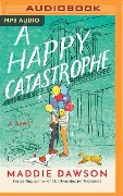 A Happy Catastrophe - Maddie Dawson