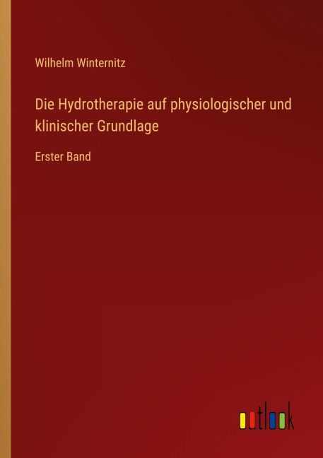 Die Hydrotherapie auf physiologischer und klinischer Grundlage - Wilhelm Winternitz