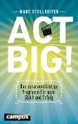 Cover-Bild zum Titel 'Act Big!' von 'Marc Stollreiter'