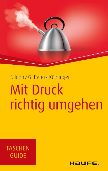 Mit Druck richtig umgehen - Friedel John, Gabriele Peters-Kühlinger