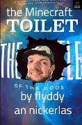 The Minecraft Toilet - Flyff Apleman, Loe Swonny, Kaleany Gell, Nico Yazoo, Fann Prinnymoo