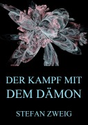 Cover-Bild zum Titel 'Der Kampf mit dem Dämon' von 'Stefan Zweig'