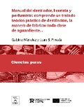 Manual del destilador, licorista y perfumista comprende un tratado teórico-práctico de destilación, la manera de fabricar toda clase de aguardiente ... - Gabino Mendez, Juan B. Pineda