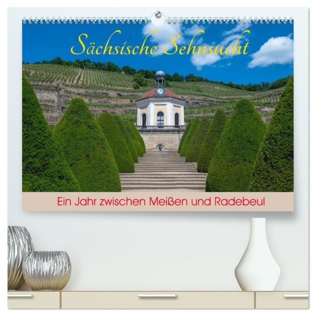 Sächsische Sehnsucht - Ein Jahr zwischen Meißen und Radebeul (hochwertiger Premium Wandkalender 2027 DIN A2 quer), Kunstdruck in Hochglanz - Wolf-Dietrich Reif