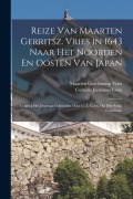 Cover-Bild zum Titel 'Reize Van Maarten Gerritsz. Vries in 1643 Naar Het Noorden En Oosten Van Japan: Volgens Het Journaal Gehouden Door C. J. Coen, Op Het Schip Castricum' von 'Maarten Gerritszoon Vries, Cornelis Janszoon Coen'