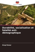 Cover-Bild zum Titel 'Durabilité, socialisation et fatalité anti-démographique' von 'Arup Konar'