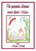 Cover-Bild zum Titel 'Die grossen Abenteuer zweier kleiner Mäuse' von 'Maxi Mahl'