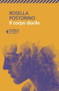 Cover-Bild zum Titel 'Il corpo docile' von 'Rosella Postorino'
