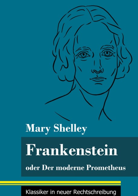 Frankenstein oder Der moderne Prometheus - Mary Shelley