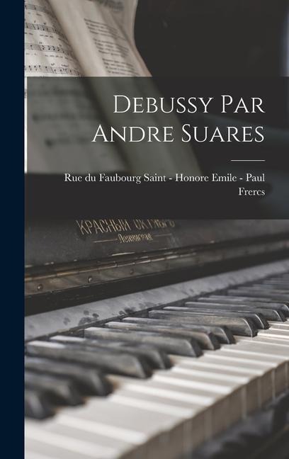 Debussy Par Andre Suares - Rue Du Faubourg Saint Paul Frercs