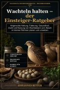 Cover-Bild zum Titel 'Wachteln halten - der Einsteiger-Ratgeber' von 'Johannes Ritter'