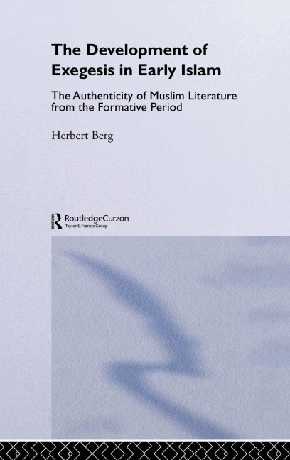 The Development of Exegesis in Early Islam - Herbert Berg