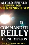 Cover-Bild zum Titel 'Commander Reilly #1 - Ferne Mission: Chronik der Sternenkrieger' von 'Alfred Bekker'