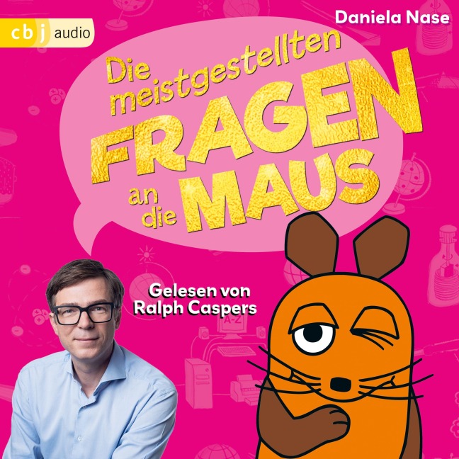 Frag doch mal ... die Maus: Die meistgestellten Fragen an die Maus - Daniela Nase