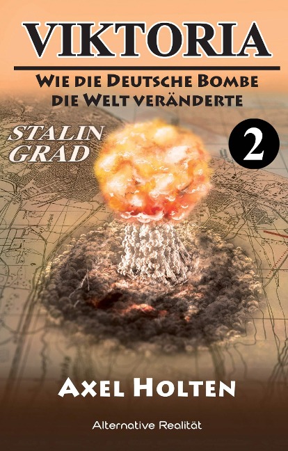 Viktoria - Teil zwei: Wie die deutsche Bombe die Welt veränderte - Axel Holten