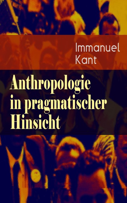Anthropologie in pragmatischer Hinsicht - Immanuel Kant