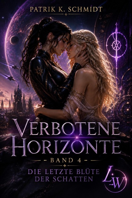 Verbotene Horizonte - Band 4 - Die letzte Blüte der Schatten (Abschlussband) - Patrik K. Schmidt