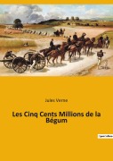 Cover-Bild zum Titel 'Les Cinq Cents Millions de la Bégum' von 'Jules Verne'