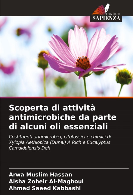 Scoperta di attività antimicrobiche da parte di alcuni oli essenziali - Arwa Muslim Hassan, Aisha Zoheir Al-Magboul, Ahmed Saeed Kabbashi