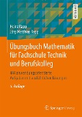 Übungsbuch Mathematik für Fachschule Technik und Berufskolleg - Heinz Rapp, Jörg Matthias Rapp