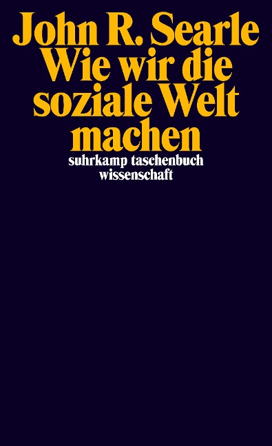 Wie wir die soziale Welt machen - John R. Searle