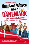 Cover-Bild zum Titel 'Unnützes Wissen über Dänemark - Von Hygge bis Lakritz: Alles, was du nie wusstest' von 'Lars Erik Holmson'