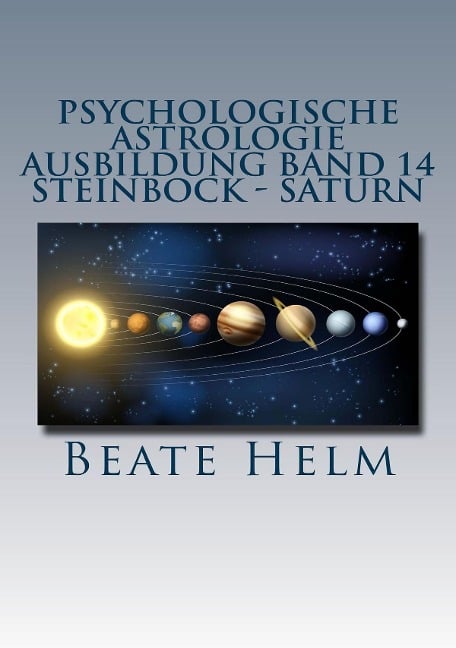 Psychologische Astrologie - Ausbildung Band 14: Steinbock - Saturn - Beate Helm