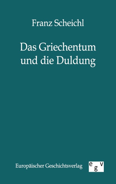 Das Griechentum und die Duldung - Franz Scheichl