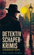 Cover-Bild zum Titel 'Detektiv Schaper-Krimis (Kommentiert)' von 'Walther Kabel'