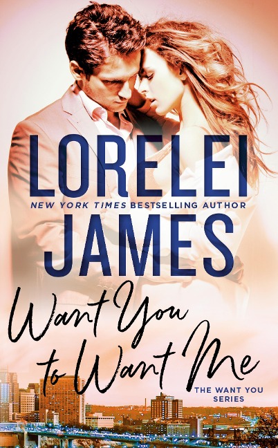 Want You to Want Me - Lorelei James