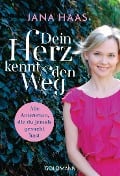 Dein Herz kennt den Weg - Jana Haas