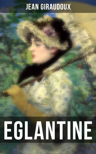 Eglantine - Jean Giraudoux