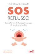 Cover-Bild zum Titel 'SOS reflusso. Come affrontare il reflusso gastroesofageo nel neonato e nel bambino' von 'Claudia Bufalari'