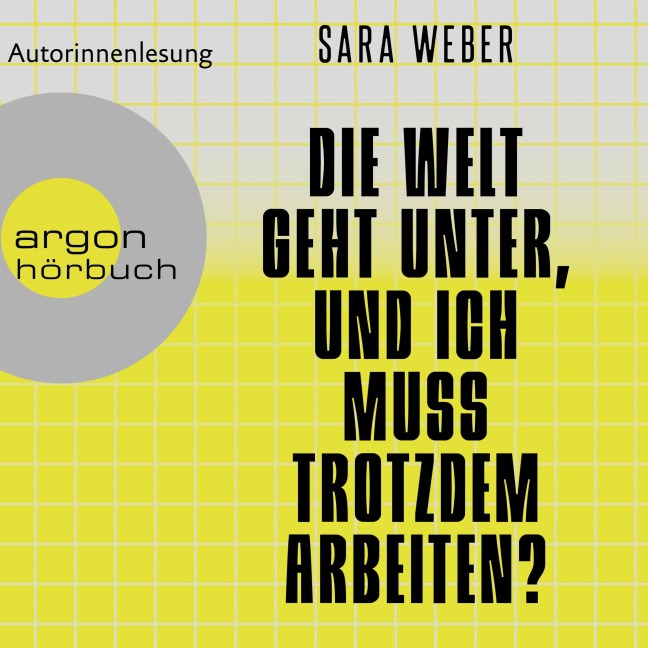 Die Welt geht unter, und ich muss trotzdem arbeiten? - Sara Weber