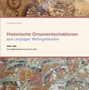 Cover-Bild zum Titel 'Historische Ornamentschablonen aus Leipziger Wohngebäuden' von 'Constanze Arndt'