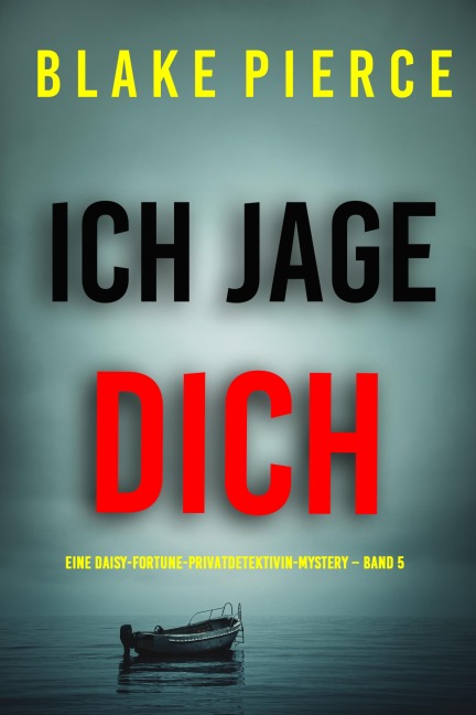 Ich jage dich (Eine Daisy-Fortune-Privatdetektivin-Mystery - Band 5) - Blake Pierce