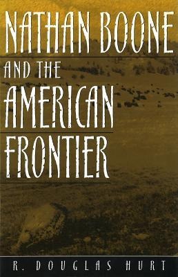 Nathan Boone and the American Frontier - R. Douglas Hurt