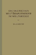 Die Deutschen Militärapotheker im Weltkriege - G. Devin