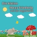 Cover-Bild zum Titel 'Die kleine Maus Friederig und der Regenwurm' von 'Anke Joseph'
