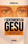 Cover-Bild zum Titel 'I sentimenti di Gesù. Un viaggio appassionato nel Vangelo di Marco' von 'Viviana Viali'