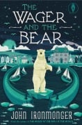 Cover-Bild zum Titel 'The Wager and the Bear' von 'John Ironmonger'
