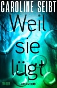Cover-Bild zum Titel 'Weil sie lügt' von 'Caroline Seibt'