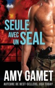 Cover-Bild zum Titel 'Seule Avec Un SEAL - HERO Force - Tome 1' von 'Amy Gamet'