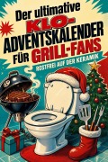 Cover-Bild zum Titel 'Der ultimative Klo-Adventskalender für Grill-Fans' von 'Leon Krüger'