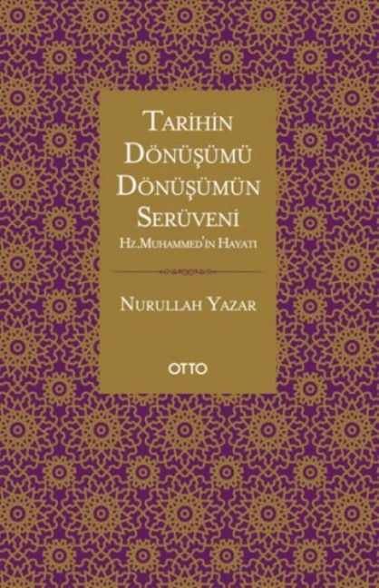 Tarihin Dönüsümü, Dönüsümün Serüveni;Hz. Muhammedin Hayati - Nurullah Yazar
