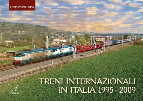 Treni internazionali in Italia 1995-2009 - Lorenzo Pallotta