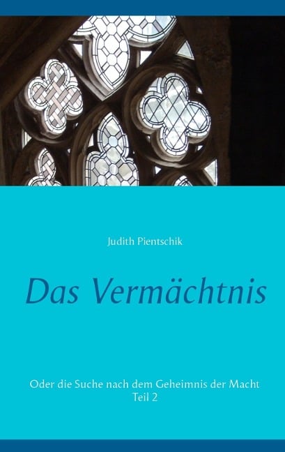 Das Vermächtnis 2 - Judith Pientschik