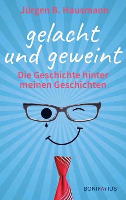 Gelacht und geweint - Jürgen B. Hausmann