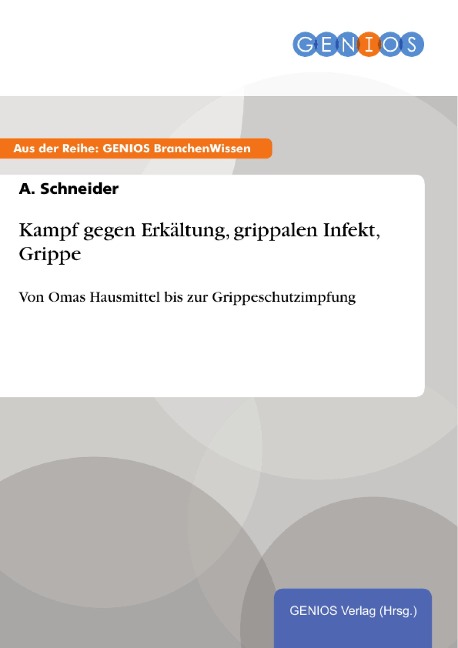 Kampf gegen Erkältung, grippalen Infekt, Grippe - A. Schneider